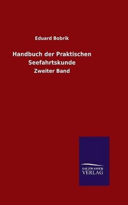 Handbuch der Praktischen Seefahrtskunde - Eduard Bobrik