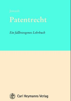 Patentrecht - Bernhard Jestaedt