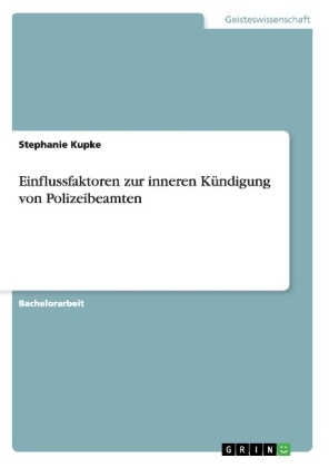 Einflussfaktoren zur inneren KÃ¼ndigung von Polizeibeamten - Stephanie Kupke