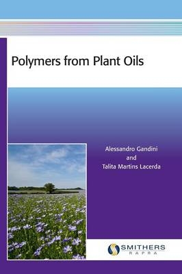 Polymers from Plant Oils - Alessandro Gandini, Talita Martins Lacerda