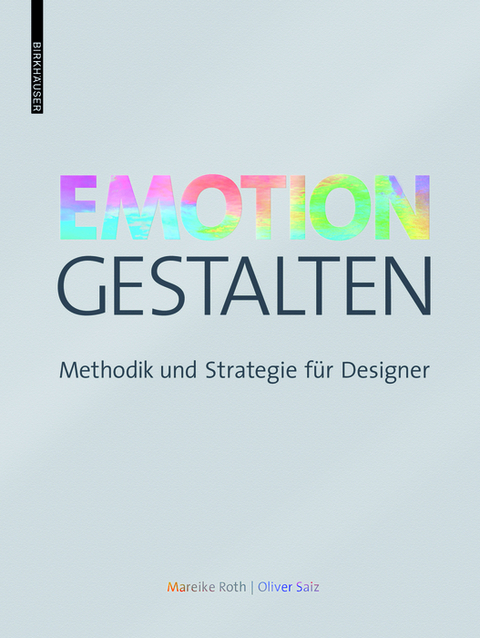 Emotion gestalten - Mareike Roth, Oliver Saiz