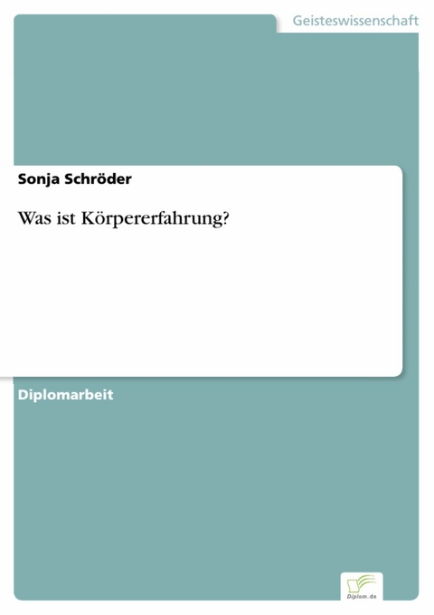 Was ist Körpererfahrung? -  Sonja Schröder