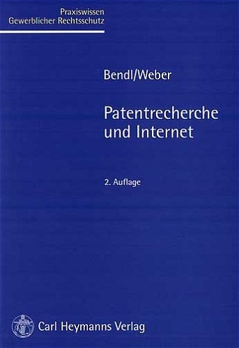 Patentrecherche und Internet - Ernst Bendl, Georg Weber