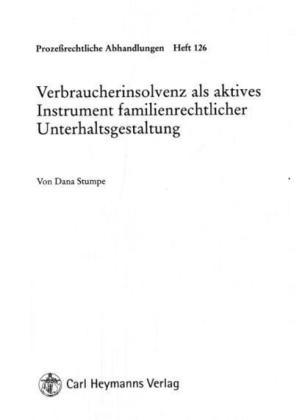 Verbraucherinsolvenz als aktives Intrument familienrechtlicher Unterhaltsgestaltung - Dana Stumpe