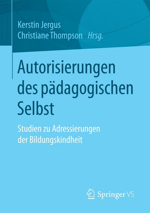 Autorisierungen des pädagogischen Selbst - 