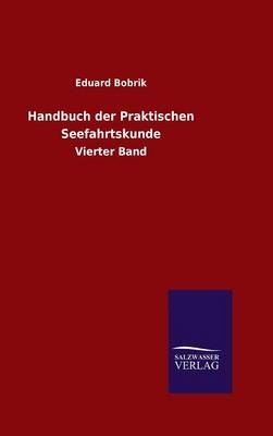 Handbuch der Praktischen Seefahrtskunde - Eduard Bobrik