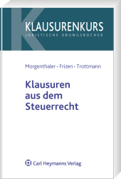 Klausuren aus dem Steuerrecht - Gerd Morgenthaler, Friederike Frizen, Christian Trottmann