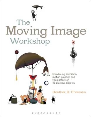 The Moving Image Workshop - Heather D. Freeman