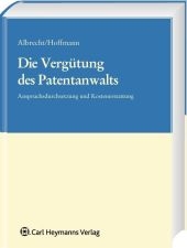 Die Vergütung des Patentanwalts - Fiedrich Albrecht, Markus Hoffmann