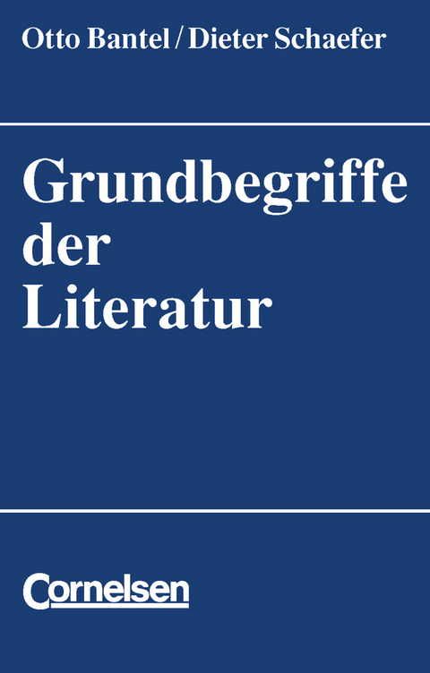 Grundbegriffe der Literatur - Otto Bantel, Dieter Schaefer