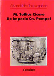 Altsprachliche Textausgaben / Heft 18 - De imperio Cn. Pompei -  Cicero