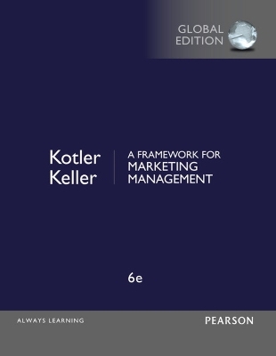 Framework for Marketing Management, A, Global Edition - Philip Kotler, Kevin Keller