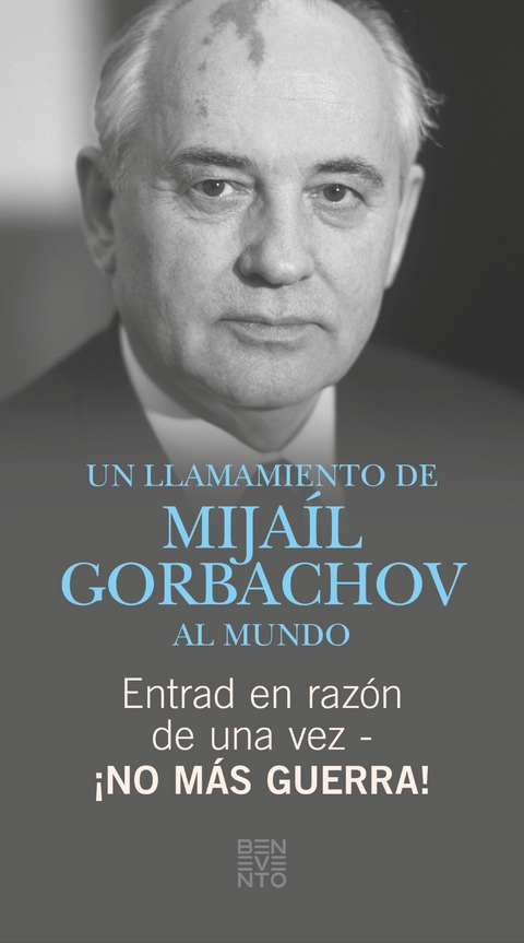 Entrad en razón de una vez - ¡No más guerra! - Michail Gorbatschow