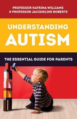 Understanding Autism - Prof Katrina Williams, Prof Jacqueline Roberts