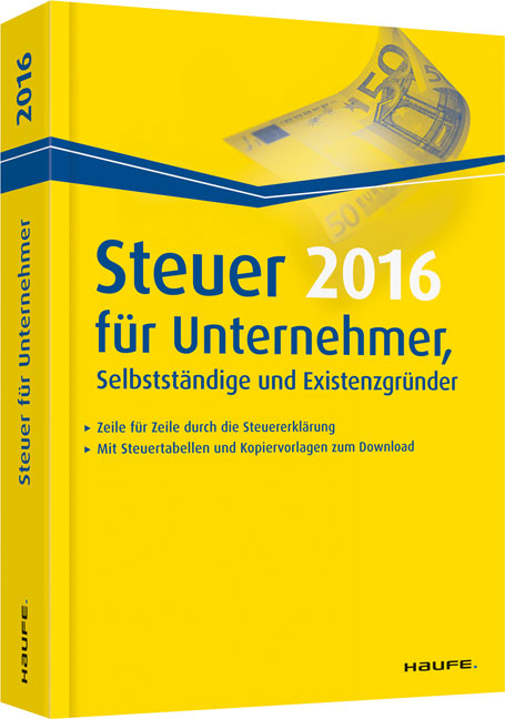 Steuer 2016 für Unternehmer, Selbstständige und Existenzgründer - Willi Dittmann, Dieter Haderer, Rüdiger Happe