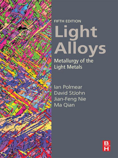 Light Alloys -  Jian-Feng Nie,  Ian Polmear,  Ma Qian,  David StJohn