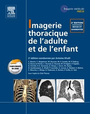 Imagerie Thoracique de l'Adulte Et de l'Enfant - Antoine KHALIL, Christiane Baunin, Catherine Beigelman, Michel W Brauner, Marie-France Carette