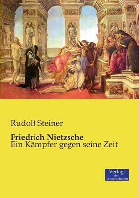 Friedrich Nietzsche - Rudolf Steiner