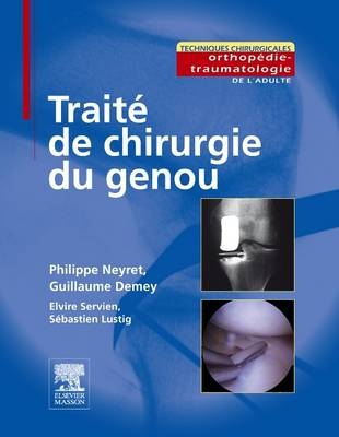 Trait� de Chirurgie Du Genou - Philippe Neyret, Guillaume Demey