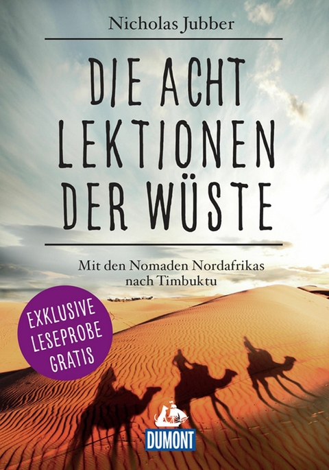 DuMont Welt-Menschen-Reisen Leseprobe Die acht Lektionen der Wüste -  Nicholas Jubber