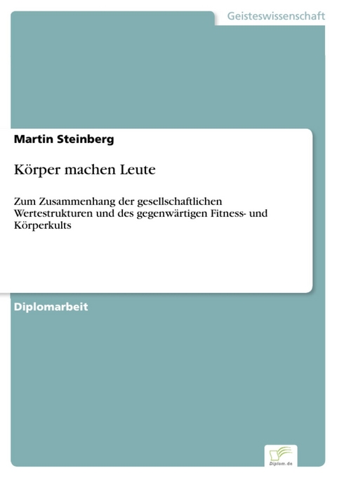 Körper machen Leute -  Martin Steinberg