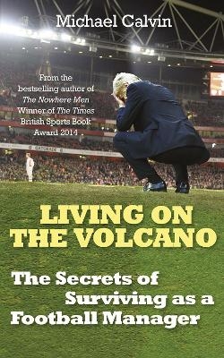 Living on the Volcano - Michael Calvin