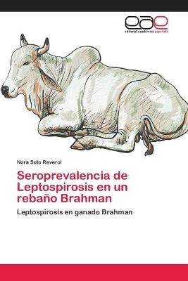 Seroprevalencia de Leptospirosis en un rebaÃ±o Brahman - Nora Soto Reverol