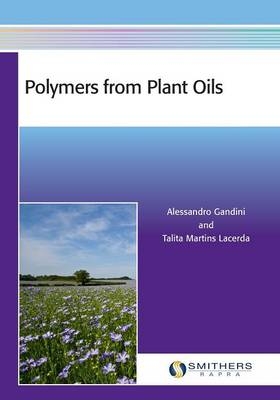 Polymers from Plant Oils - Alessandro Gandini, Talita Martins Lacerda