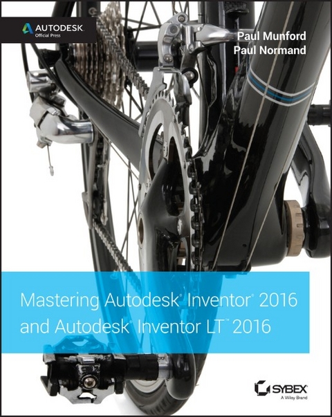 Mastering Autodesk Inventor 2016 and Autodesk Inventor LT 2016 - Paul Munford, Paul Normand