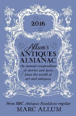 Allum's Antiques Almanac 2016 - Marc Allum