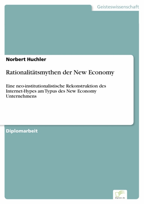 Rationalitätsmythen der New Economy -  Norbert Huchler