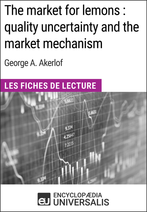 The market for lemons : quality uncertainty and the market mechanism de George A. Akerlof -  Encyclopaedia Universalis