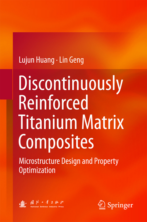 Discontinuously Reinforced Titanium Matrix Composites - Lujun Huang, Lin Geng