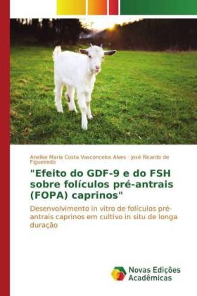 "Efeito do GDF-9 e do FSH sobre folículos pré-antrais (FOPA) caprinos" - Anelise Maria Costa Vasconcelos Alves, José Ricardo de Figueiredo