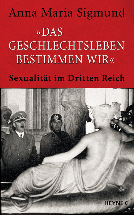 "Das Geschlechtsleben bestimmen wir" - Anna Maria Sigmund