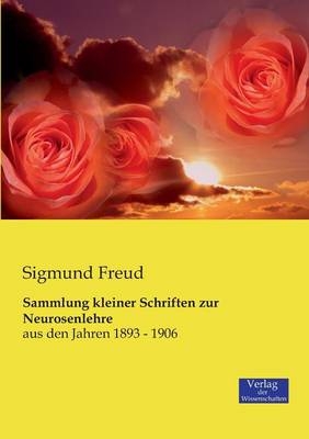 Sammlung kleiner Schriften zur Neurosenlehre - Sigmund Freud