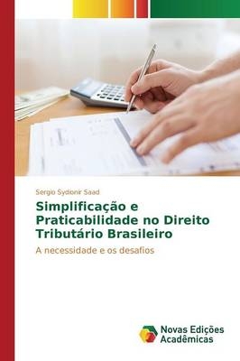 SimplificaÃ§Ã£o e Praticabilidade no Direito TributÃ¡rio Brasileiro - Sergio Sydionir Saad