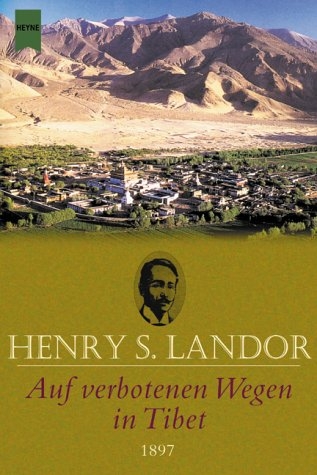 Auf verbotenen Wegen in Tibet 1897 - Henry S. Landor