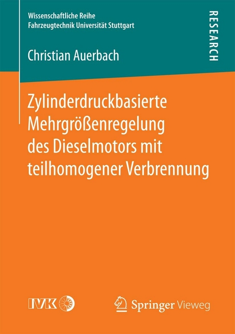 Zylinderdruckbasierte Mehrgrößenregelung des Dieselmotors mit teilhomogener Verbrennung - Christian Auerbach