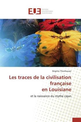 Les traces de la civilisation française en Louisiane - Brigitte Thonhauser