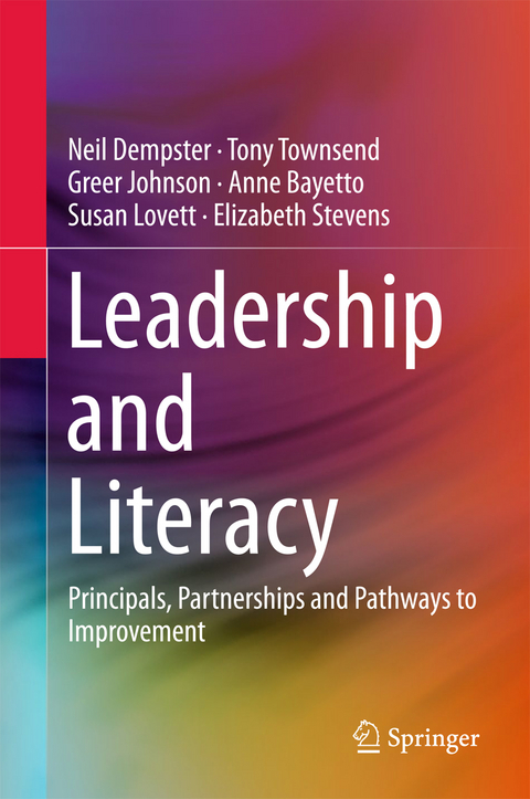 Leadership and Literacy - Neil Dempster, Tony Townsend, Greer Johnson, Anne Bayetto, Susan Lovett, Elizabeth Stevens