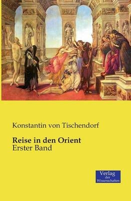 Reise in den Orient - Konstantin Von Tischendorf