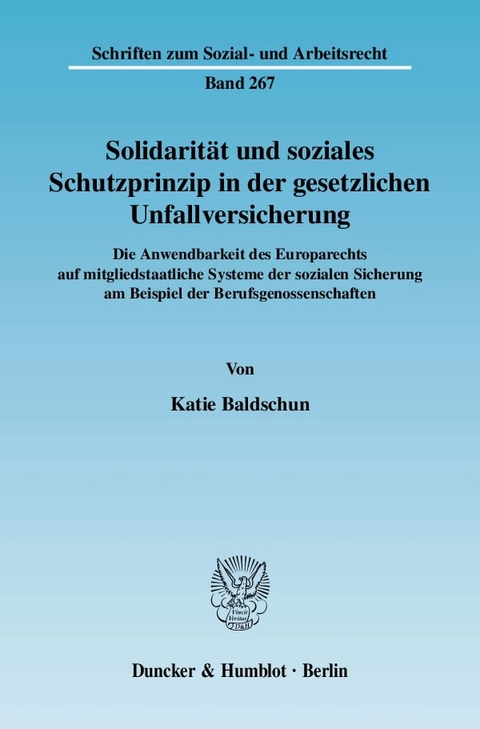 Solidarität und soziales Schutzprinzip in der gesetzlichen Unfallversicherung. - Katie Baldschun