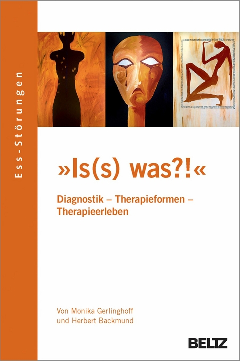 »Is(s) was?!« Ess-Störungen: Diagnostik -  Therapieformen - Therapieerleben -  Monika Gerlinghoff,  Herbert Backmund