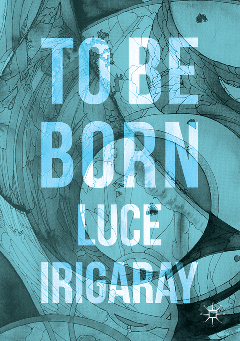 To Be Born - Luce Irigaray