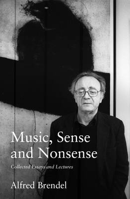 Music, Sense and Nonsense - Alfred Brendel