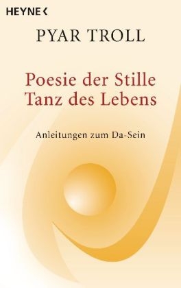 Poesie der Stille -- Tanz des Lebens - Pyar Troll