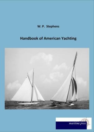 Handbook of American Yachting - W. P. Stephens