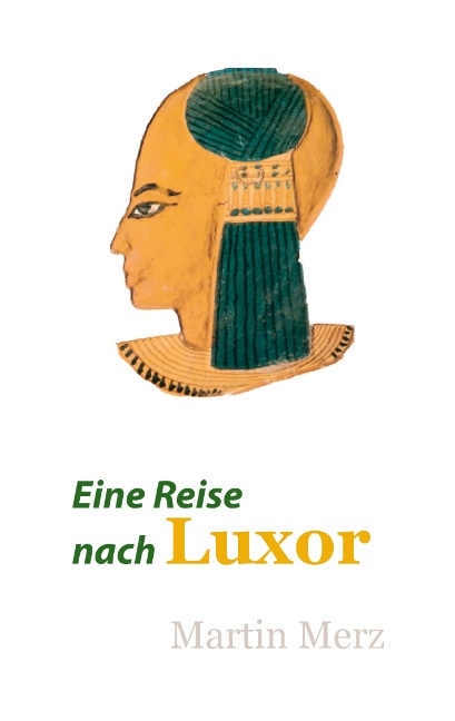 Eine Reise nach Luxor - Martin Merz