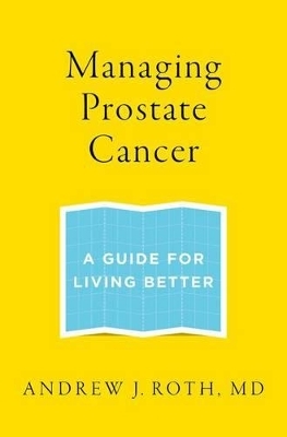 Managing Prostate Cancer - Andrew J. Roth